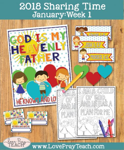 January 2018 Sharing Times Week 1: God is my Heavenly Father. He knows ...