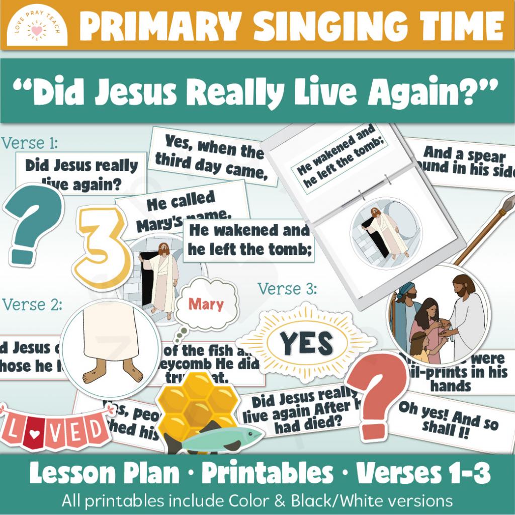 Primary Singing Time: Did Jesus Really Live Again? printable teaching packet and visual aids
