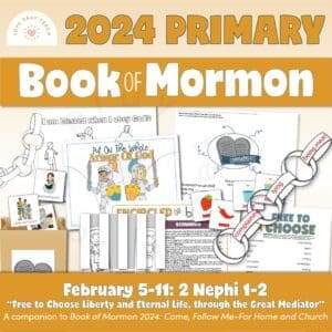 Activities and learning ideas for Primary Children: February 5–11: “Free to Choose Liberty and Eternal Life, through the Great Mediator” 2 Nephi 1–2