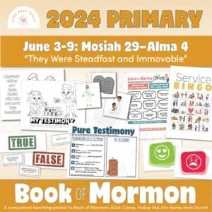 Activities and Learning Ideas for Primary Children: June 3–9: “They Were Steadfast and Immovable” | Mosiah 29–Alma 4