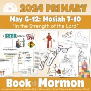 Activities and Learning Ideas for Primary Children: May 6-12: “In the Strength of the Lord” | Mosiah 7-10
