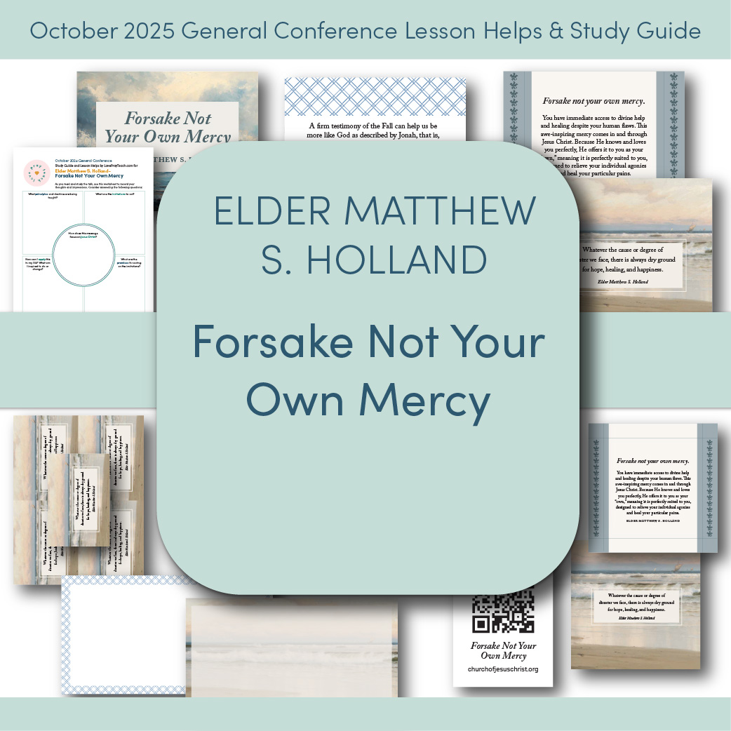 "Forsake Not Your Own Mercy" by Elder Matthew S. Holland | October 2025 General Conference | Study Guides and Lesson Aid