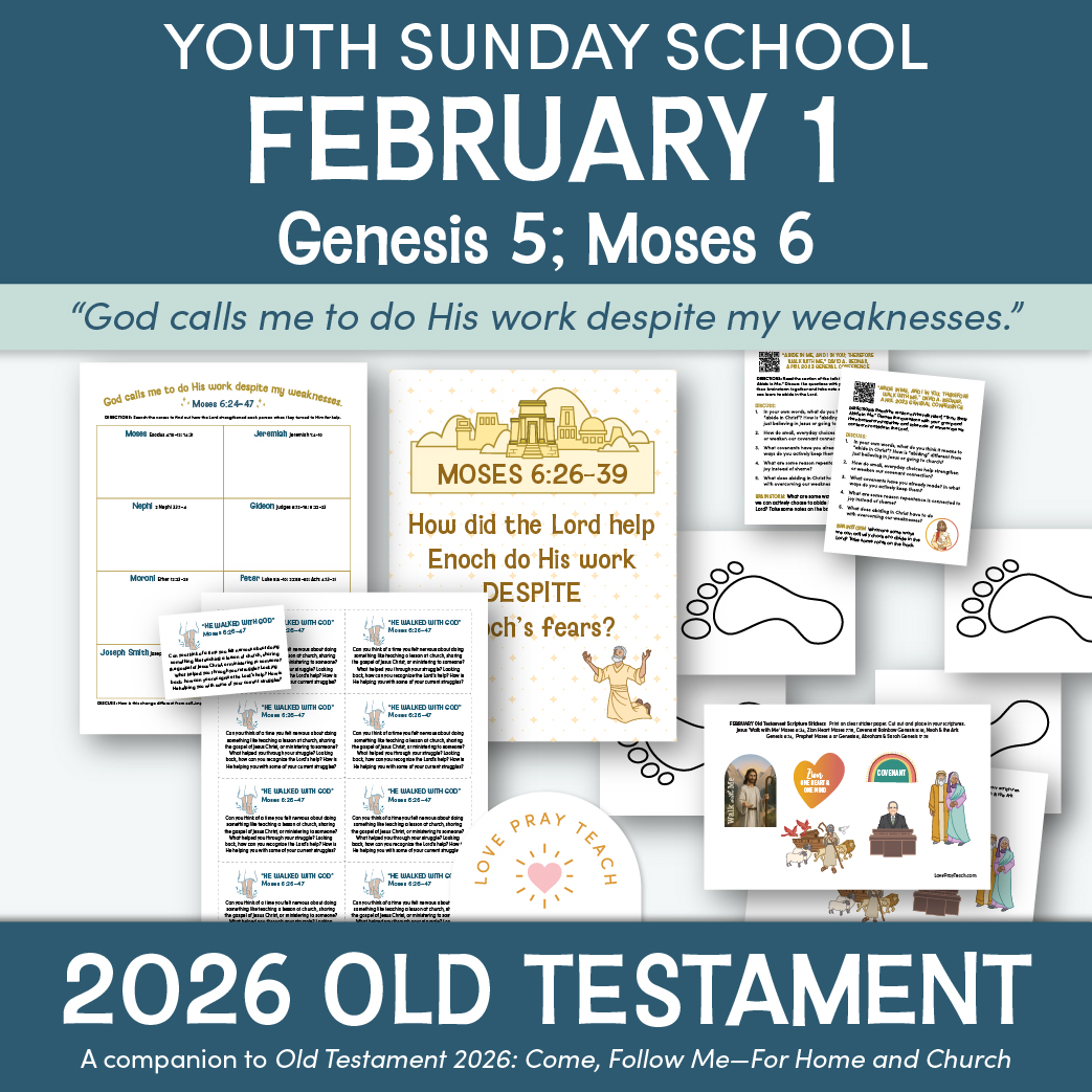 Youth Sunday School 2026 Printable Lesson Pack for January 26–February 1: “Teach These Things Freely unto Your Children” Genesis 5; Moses 6