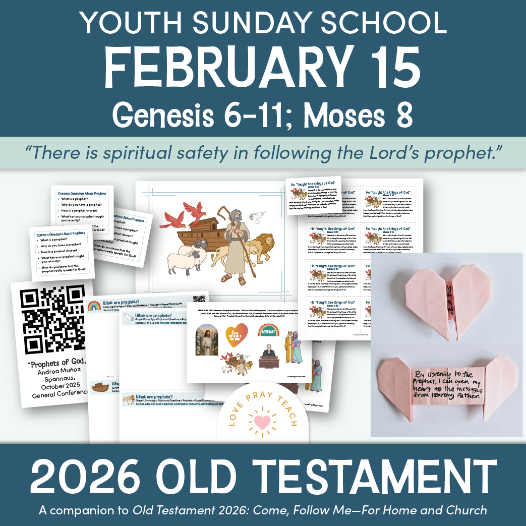 Youth Sunday School 2026 Printable Lesson Pack for February 9–15: “Noah Found Grace in the Eyes of the Lord” Genesis 6–11; Moses 8